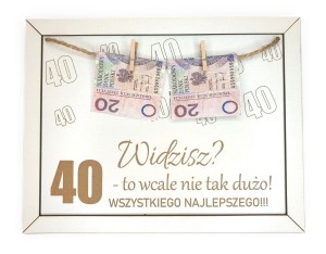 Prezent na 40 urodziny Ramka na pieniądze Widzisz 40 to wcale nie tak dużo